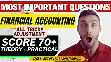 70+ CONFIRM 🔥🔥 | Most Important Questions | Financial Accounting | Sem 1, Bcom/Bcom(H) | Dec