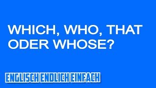 Who, Which, That und Whose auf Deutsch erklrt