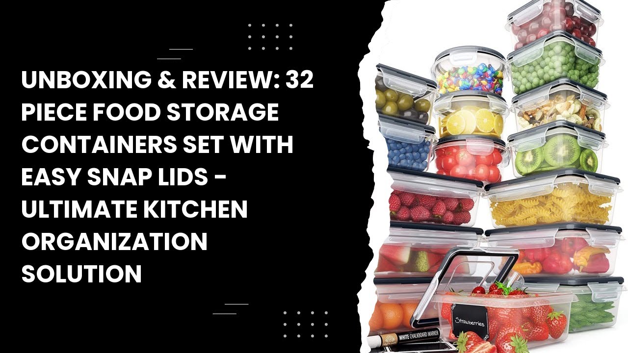 Unboxing & Review: 32 Piece Food Storage Containers Set with Easy Snap Lids  - Ultimate Kitchen Organ 