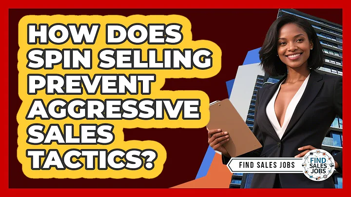 How Does SPIN Selling Prevent Aggressive Sales Tactics? - Find Sales Jobs