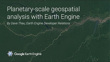 Introduction to planetary-scale geospatial analysis with Google Earth Engine