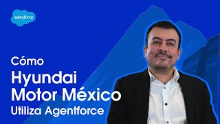 Hyundai Motor México boosts its customer service with Agentforce | Salesforce Hyundai Servicio Al Cliente En Español