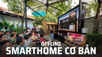 Toàn cảnh offline Smarthome cơ bản cho người chưa biết gì