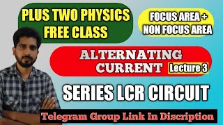 Alternating current in class 12 physics | Lecture 3 | Focus area | LCR Circuit