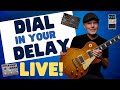 Dial in your delay  live