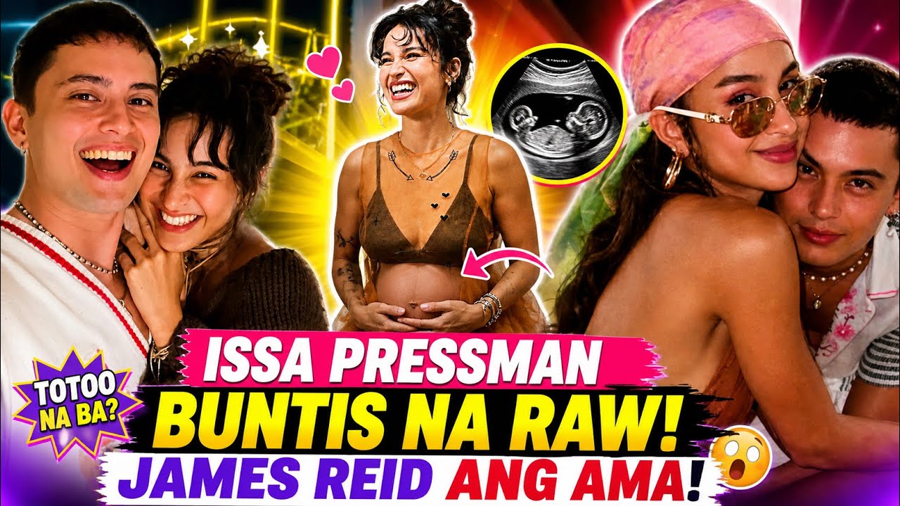  JAMES REID MAGIGING DADDY NA?! 😳 Issa Pressman Umani ng Intriga! 🔥