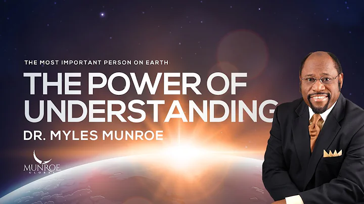 The Power of Understanding | Dr. Myles Munroe