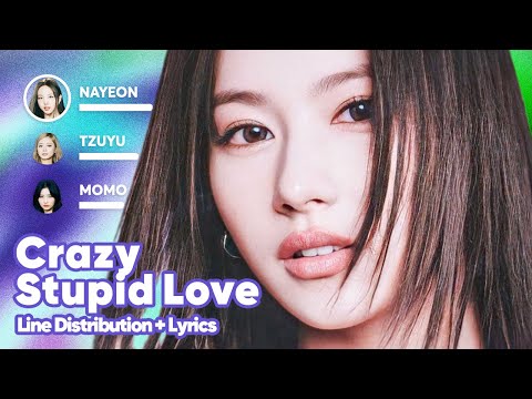 TWICE - Crazy Stupid Love (Line Distribution + Lyrics Karaoke) PATREON REQUESTED