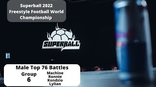 Superball 2022 - Male Top 76 Battles - Group 6 (Freestyle Football World Championship)