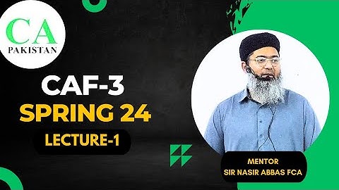 lecture-1 | Orientation | CMA | CAF-3 | By Sir Nasir Abbas FCA | Spring 24 Latest March 24