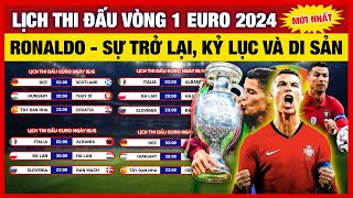 Lịch Thi Đấu EURO 2024 Mới Nhất | RONALDO - SỰ TRỞ LẠI, KỶ LỤC VÀ DI SẢN BÓNG ĐÁ