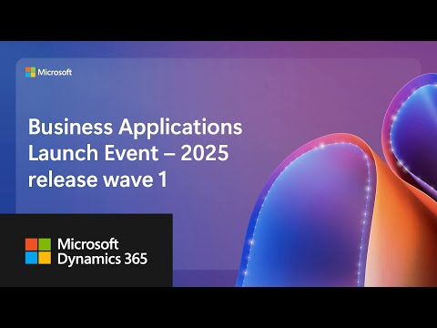 Business Applications Launch Event – 2025 release wave 1