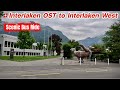 🇨🇭 Interlaken OST to Interlaken West by Bus Scenic ride Switzerland