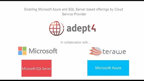 Enabling Microsoft Azure and SQL Server Based Offerings by Cloud Service Provider Adept4