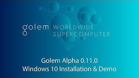 Golem Alpha 0.11.0 Windows 10 Installation & Demo
