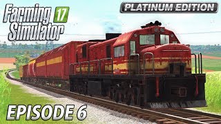 TRANSPORT BY TRAIN | Farming Simulator 17 Platinum Edition | Estancia Lapacho - Episode 6