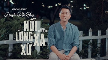 NỖI LÒNG XA XỨ | NGUYỄN PHI HÙNG | VIDEO MUSIC