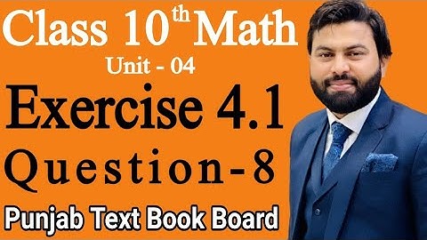 Class 10th Math Ch 4 Exercise 4.1 Question 8 -Mathematics 10th class E.X 4.1 Q8 -10th Maths