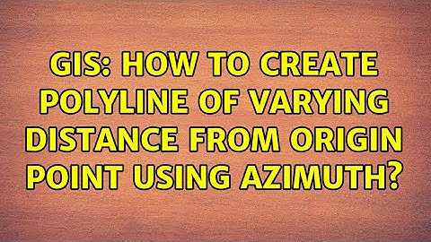 GIS: How to create polyline of varying distance from origin point using azimuth?
