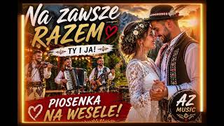 NA ZAWSZE RAZEM ❤️ | AZ MUSIC | Góralska Piosenka Na Wesele 2026 | Folk Góralski