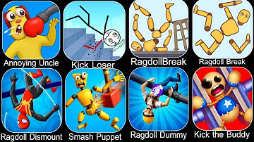 Ragdoll Dummy,Ragdoll Break,Kick the Buddy,Annoying Uncle Punch,Kick Loser,Smash Puppet,Ragdoll Game