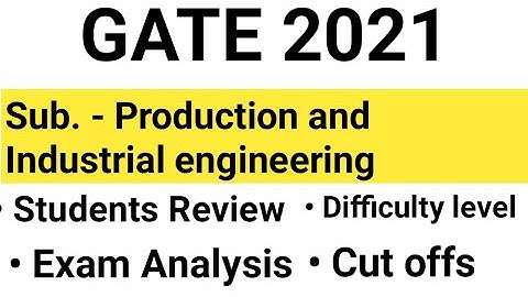 Gate 2021 Exam Analysis & Review for Production and Industrial Engineering | PI | Gate 2021