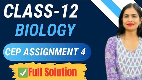 Class 12 Biology CEP Assignment 4 Solution | Step-by-Step Explanation | PSEB 2025 #pseb #test #exam