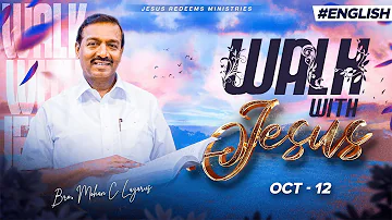 Walk with Jesus | Bro. Mohan C Lazarus | October 12 | English