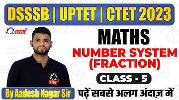 MATHS | NUMBER SYSTEM | FOR DSSSB | UPTET | CTET 2023 | CLASS 05| BY AADESH SIR @KDLIVE @SSCKDLIVE ​