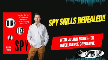 How to Think Like a Spy — Real Tactics from an Ex-Intelligence Operative
