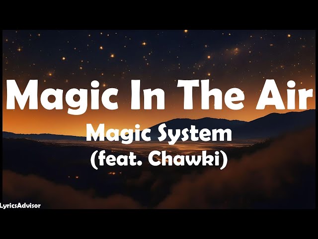 Magic System (feat. Chawki) - Magic In The Air (Lyrics)