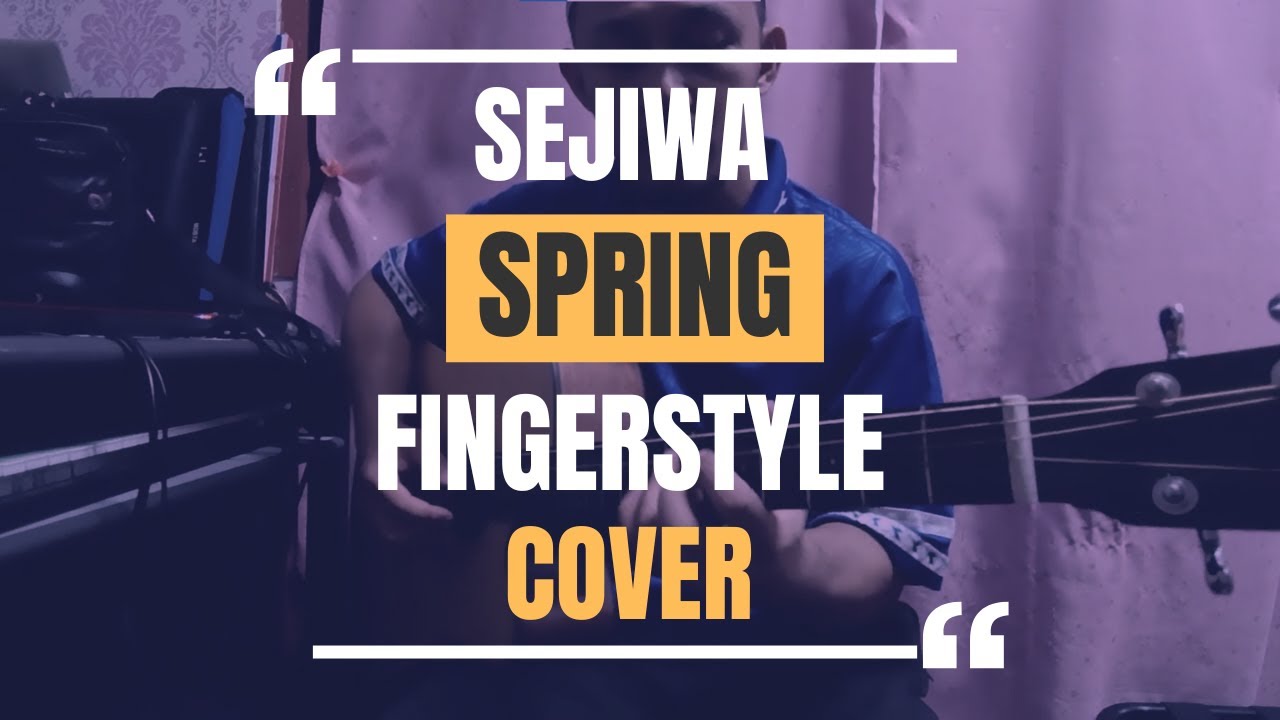 SEJIWA - SPRING (FINGERSTYLE) - YouTube