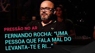 Fernando Rocha: 'Uma pessoa que fala mal do Levantate e Ri e depois vai lá é uma invertebrada'