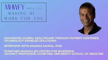 Advancing Global Healthcare  w/ Patient-Centered, Technology-Enabled Solutions: Int w/ Anurag Mairal