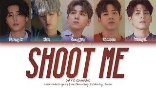 DAY6 (데이식스) - Shoot Me (Han|Rom|Eng) Color Coded Lyrics/한국어 가사