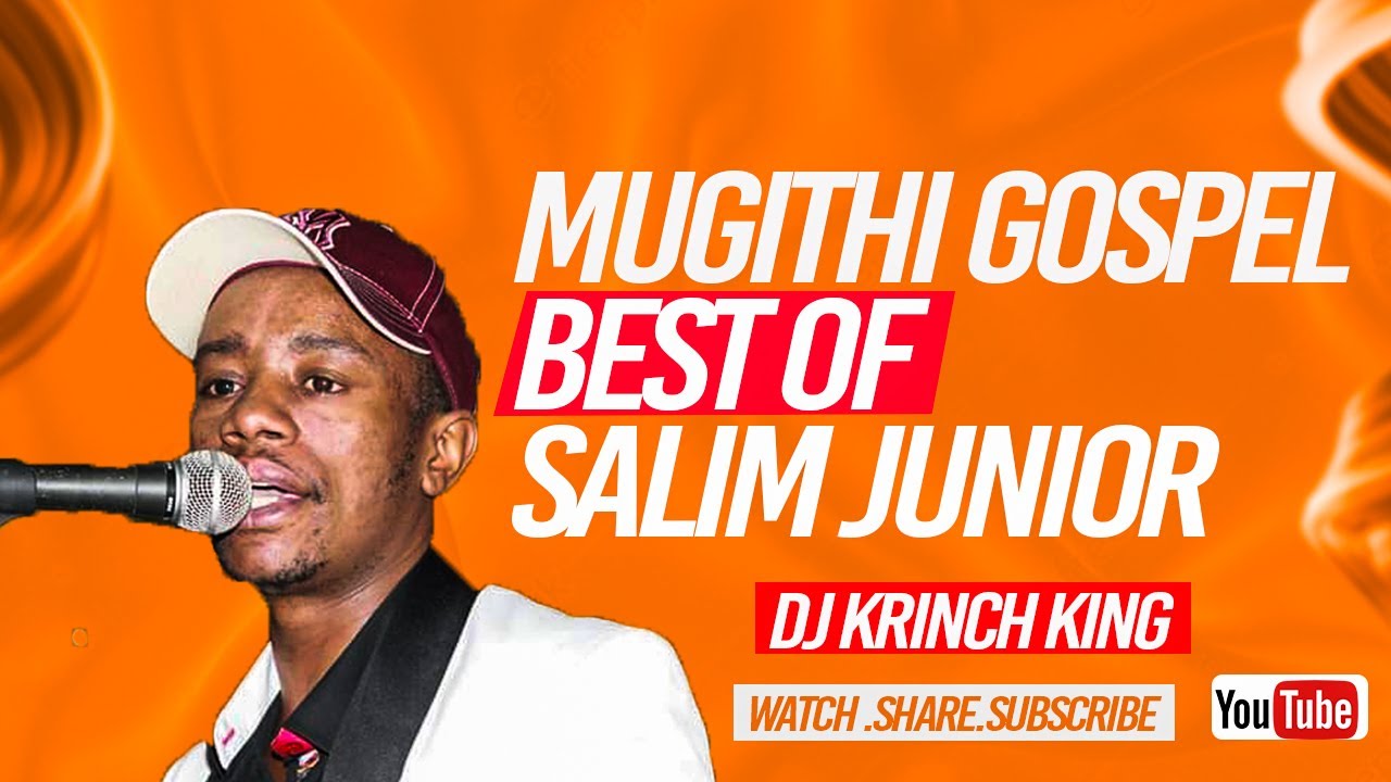 MUGITHI GOSPEL BEST OF SALIM JUNIOR MIX   DJ KRINCH KING