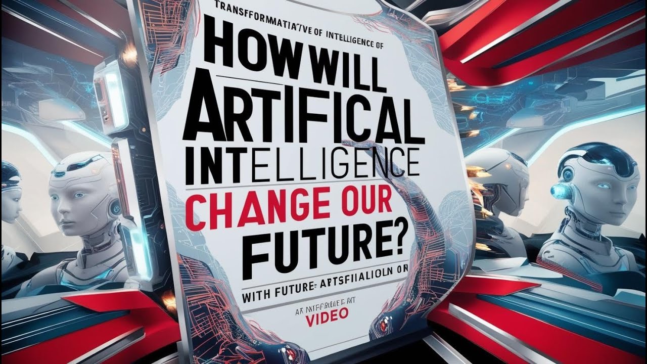 How Will Artificial Intelligence Change Our Future? - YouTube
