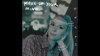 Devan - Make Up Your Mind (Official Audio)