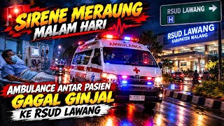 Sirene Meraung malam hari, ambulance antar pasien gagal ginjal ke RSUD Lawang #ambulancemalang