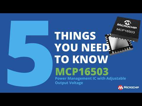 MCP16503 - Five Things You Need to Know