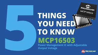 MCP16503 - Five Things You Need to Know