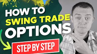 How to Swing Trade with Options (Step by Step)