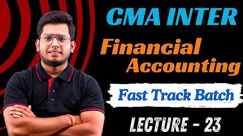 CMA Inter Financial Accounting (Class-23) | Fast Track Batch | N.P.O - 2
