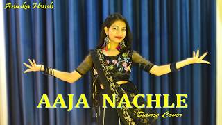 AAJA NACHLE Dance Cover | Anuska Hensh