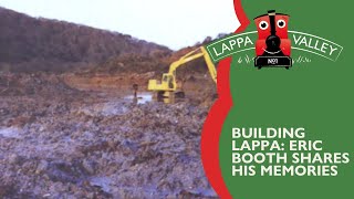 Building Lappa by hand - Lappa Valley Founder Eric Booth shares his memories.