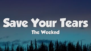 The Weeknd - Save Your Tears (Lyrics)