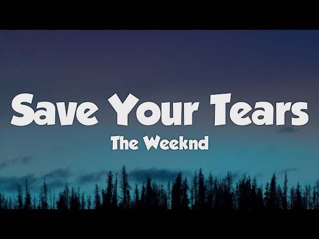 The Weeknd - Save Your Tears (Lyrics) class=