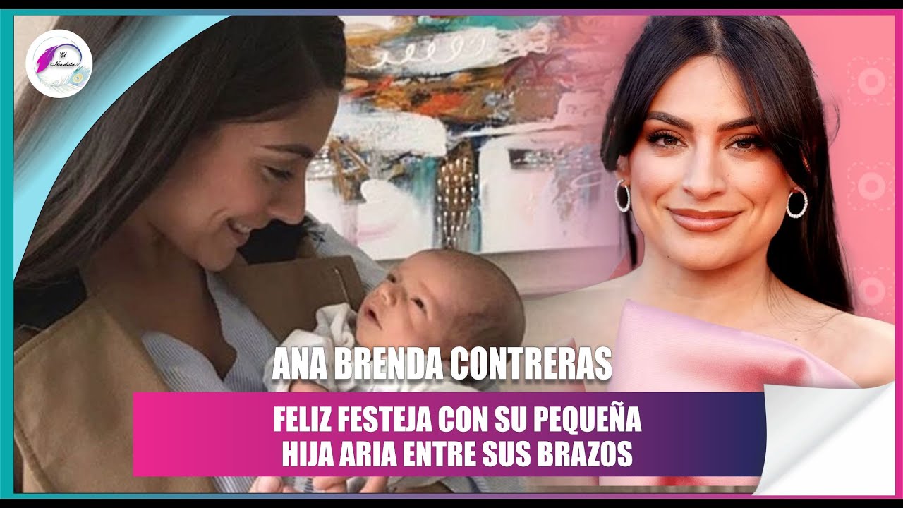 ANA BRENDA CONTRERAS EMOCIONADA DA LA BIENVENIDA A SU BEBÉ ARIA - YouTube