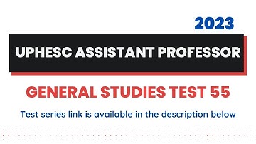 UPHESC Assistant Professor 2023 (Adv 51) General Studies Test 55 | UPHESC GK Paper 1 Mock Test