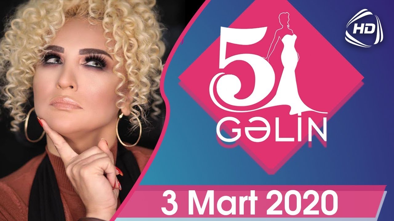 5 Gəlin (03.03.2020)